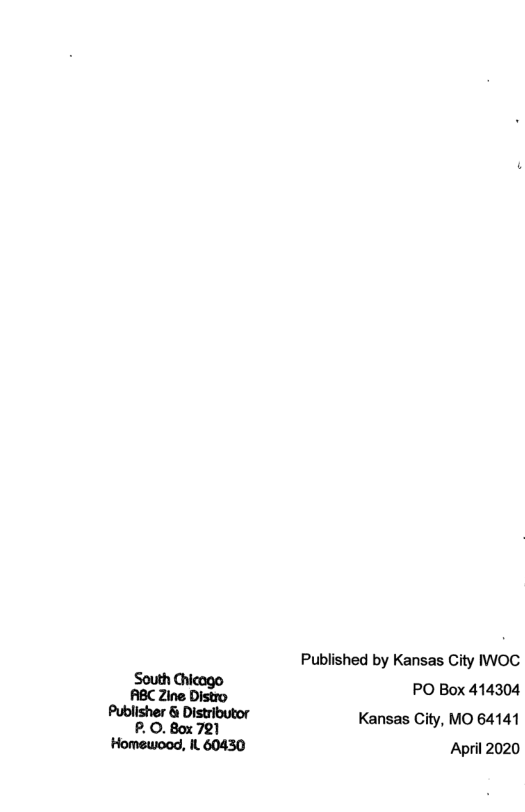 Published by Kansas City IWOC South Chicogo mm( Zine Distro PO Box 414304 lisher & Distributor it £.0. 80x 791 Kansas City, MO 64141 Homewood, IL 60430 April 2020